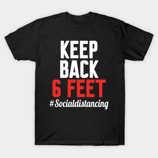 keep back 6 feet, Social distancing T-Shirt